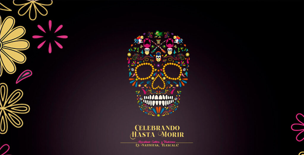 Festival “Celebrando hasta morir” ¡Rescatando Cultura y Tradiciones en Nativitas, Tlaxcala! (foto tomada de Internet edición 2019)