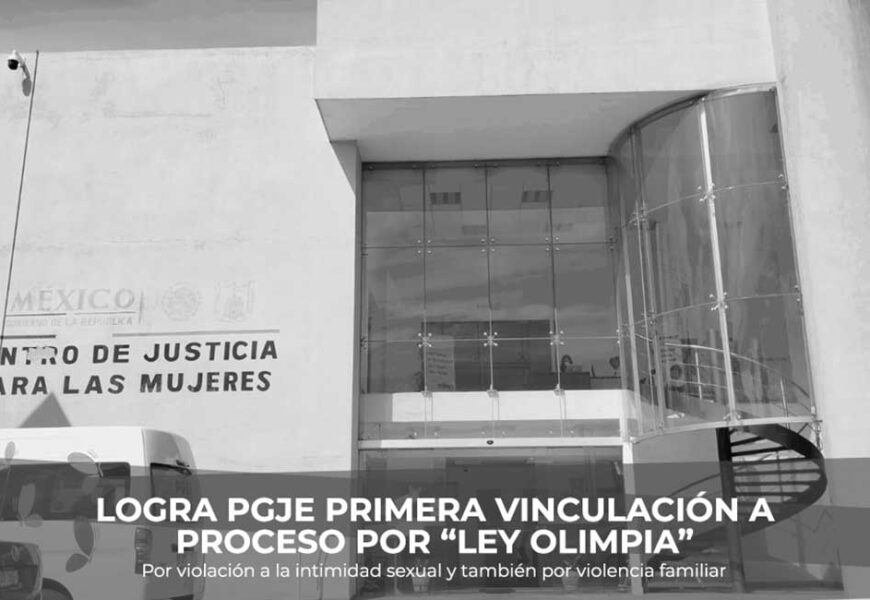 PGJE obtiene primera vinculación a proceso por “Ley Olimpia”