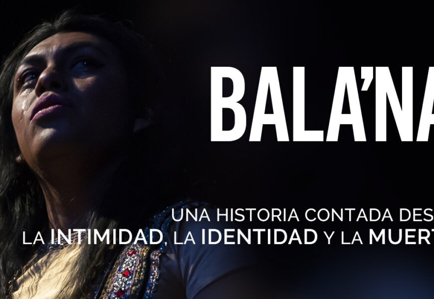 Bala’na, una historia contada desde la intimidad, la identidad y la muerte