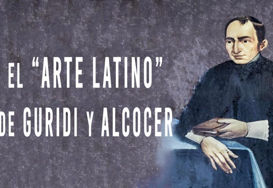 El “Arte Latino” de Guridi y Alcocer