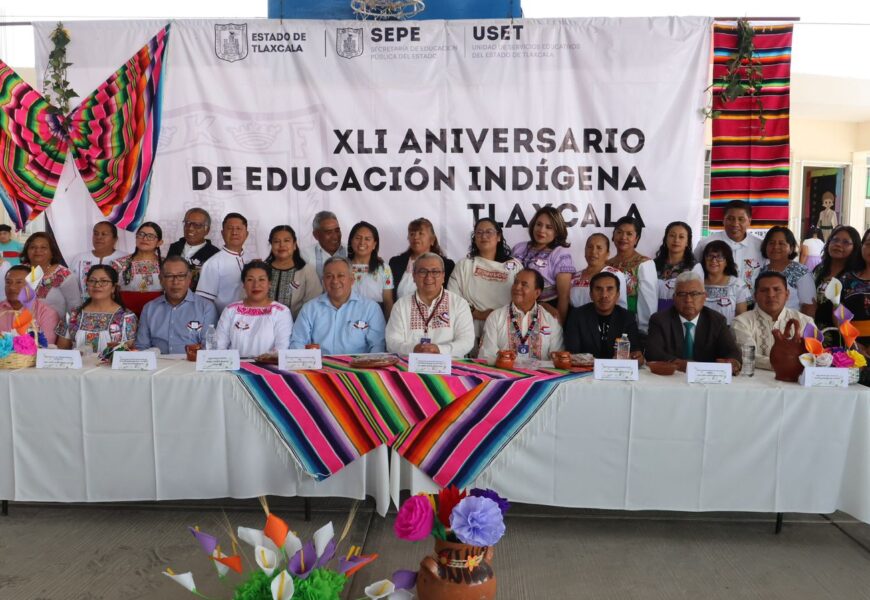 Conmemoran autoridades educativas XLI Aniversario de educación indígena en Tlaxcala