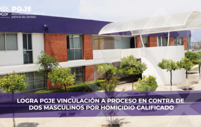 Logra PGJE vinculación a proceso en contra de dos masculinos por homicidio calificado