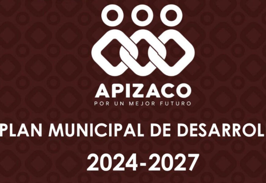 Plan de Desarrollo Municipal transforma Apizaco