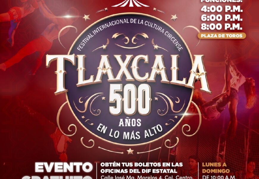 Boletos disponibles para el Festival Internacional de la Cultura Circense 500 Años en Tlaxcala