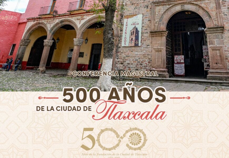 Conferencia Magistral 500 años de la Ciudad de Tlaxcala reflexiona sobre la historia