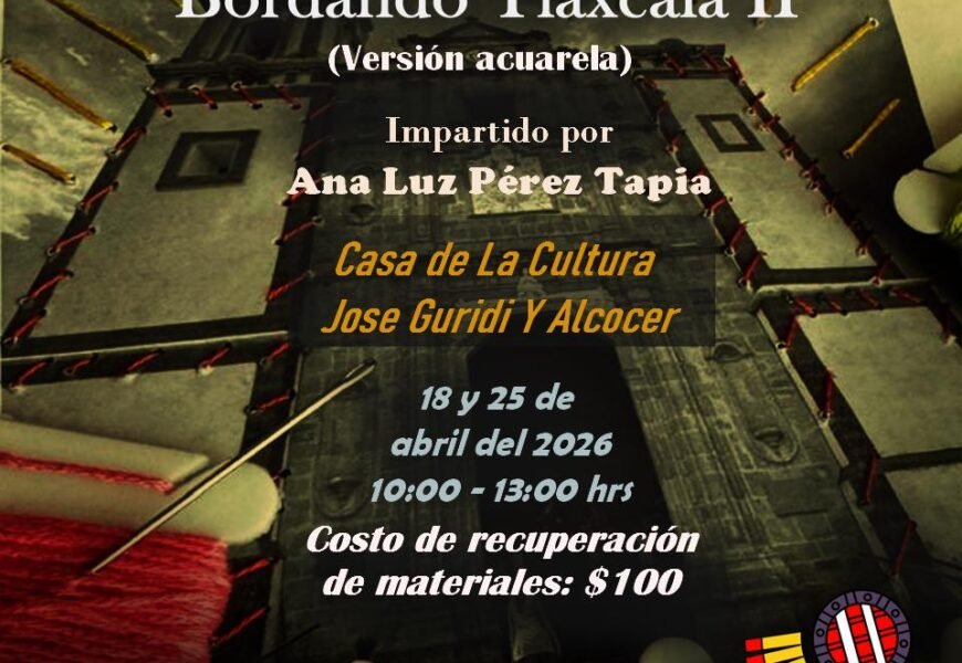 Invita Ayuntamiento de Tlaxcala al taller Bordado Tlaxcala II Invita Ayuntamiento de Tlaxcala al taller Bordado Tlaxcala II