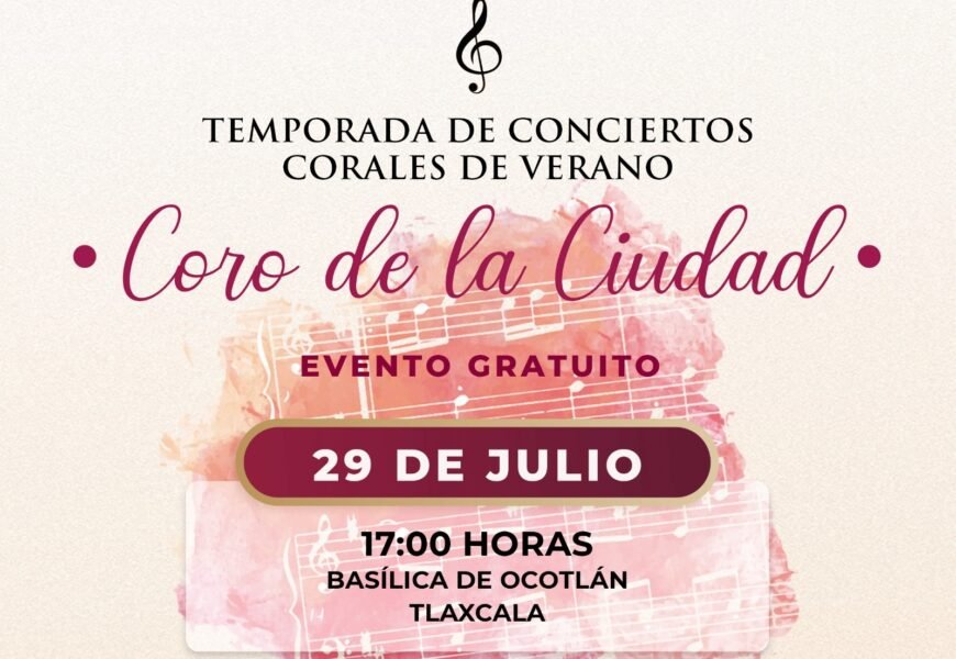 Temporada Coral de Verano inicia en Ocotlán con concierto gratuito para las familias tlaxcaltecas