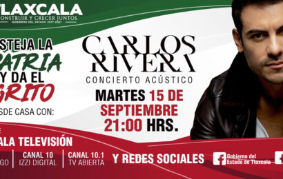 Invita Gobierno del Estado a celebrar Fiestas Patrias desde casa con Carlos Rivera
