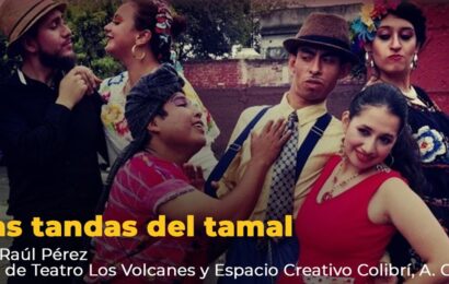 Las tandas del Tamal llega al Palacio de la Cultura, en Tlaxcala